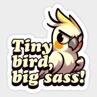 Tiny bird, big sass! Sticker